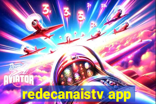 redecanaistv app